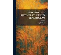 Memories of a Lifetime in the PIKE'S PEAK REGION