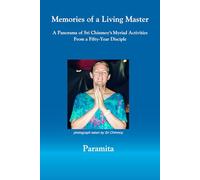 Memories of a Living Master: A Panorama of Sri Chinmoy's Myriad Activities from a Fifty-Year Disciple