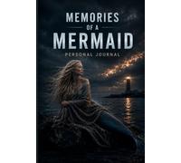 Memories of a Mermaid: A Beautiful Mermaid-Themed Lined Journal Inspired by the Timeless Mystery of the Sea