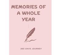 MEMORIES OF A WHOLE YEAR - FOR HER: 365 DAYS JORNEY IN a 366 PAGES JOURNAL