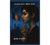 Memories of an Afghan Bride: Based on a true story, Young bride in Kabul, Afghanistan, Journey to America, Heartbreak, Perseverance, Courage, Family Bonds