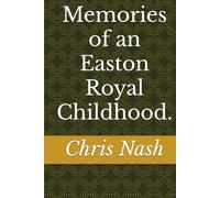 Memories of an Easton Royal Childhood.