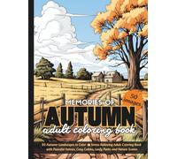 Memories of Autumn Adult Coloring Book: 50 Autumn Landscapes to Color | Stress-Relieving Adult Coloring Book with Peaceful Forests, Cozy Cabins, Leafy ... Coloring Books: Calm, Art & Nature Love)