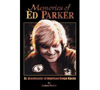 Memories of Ed Parker: Sr. Grandmaster of American Kenpo Karate