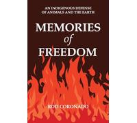 Memories of Freedom: An Indigenous Defense of Animals and the Earth