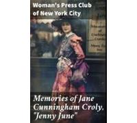 Memories Of Jane Cunningham Croly Jenny June (ebook)