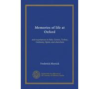 Memories of life at Oxford: and experiences in Italy, Greece, Turkey, Germany, Spain, and elsewhere