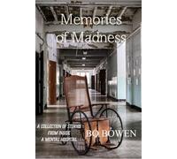 Memories of Madness: A Collection of Stories from Inside a Mental Hospital