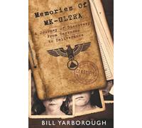 Memories of MK-ULTRA: A Journey of Discovery From Darkness to Deliverance