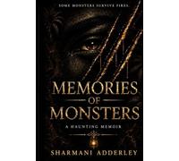 Memories Of Monsters: A Haunting Memoir (Inspired By Actual Events)