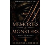 Memories Of Monsters: A Haunting Memoir (Inspired By Actual Events)