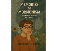 Memories of Mormonism: A Glimpse Behind the Veil