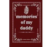 memories of my daddy: The Perfect Father's Day Gift A Guided Memoir to Capture Dad's Life, Lessons, and Legacy