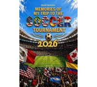 Memories of My Trip to the Soccer Tournament 2026: Travel Planner, Journal and Memory Book for your international soccer experience - organize your itinerary and preserve every moment in one place