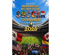 Memories of My Trip to the Soccer Tournament 2026: Travel Planner, Journal and Memory Book for your international soccer experience - organize your itinerary and preserve every moment in one place