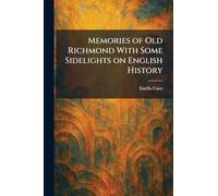 Memories of Old Richmond With Some Sidelights on English History
