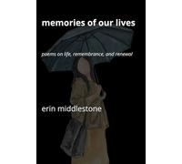 Memories of Our Lives: Poems on Life, Remembrance, and Renewal