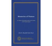 Memories of Patmos (Vol-1): or, Some of the great words and visions of the Apolcalypse