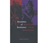 Memories of Resistance: Womens Voices from the Spanish Civil War