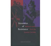 Memories of Resistance: Womens Voices from the Spanish Civil War