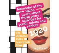 Memories of the 1920s: learn about those years - activities for youth, adults and seniors: The Ultimate 1920s crosswords Book (A journey into the past - Games for adults and seniors)