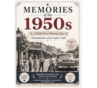 MEMORIES OF THE 1950s: Childhood and Early Life: A Gentle Reminiscence Book and Memory Questions for Seniors with Dementia, Alzheimer's, and Memory Loss (MEMORIES OF THE 1950s Reminiscence Series)