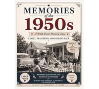 Memories of the 1950s: Family, Home, and Looking Back: A Reminiscence Activity Book for Seniors with Dementia, Alzheimer's, and Memory Loss Featuring ... (MEMORIES OF THE 1950s Reminiscence Series)