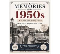 MEMORIES OF THE 1950s Growing Up and Building a Life - Book 2: A Gentle Reminiscence Book for Seniors with Memory Prompts, Conversation Starters, and ... (MEMORIES OF THE 1950s Reminiscence Series)