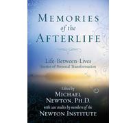 Memories of the Afterlife: Life Between Lives Stories of Personal Transformation (Michael Newton's Journey of Souls)