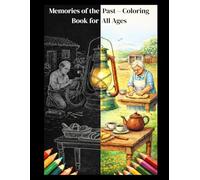 Memories of the Past: A Nostalgic Coloring Book for All Ages with Easy Pages for Relaxation, Stress Relief, and Creativity