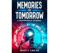 Memories of Tomorrow: A Dystopian AI Journal