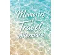 Memories of Travel Adventures Tropical Travel Journal Notebook for Vacation Memories, Positive Thoughts and Beach Vibes: A stylish ocean-inspired ... summer adventures, happy memories, gratitude