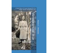 Memories of War : Daily Diary of Events During World War II in Naples and the Surrounding Area: By Maria C. Ottaiano
