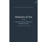 Memories of You, Mom: A Journal to Preserve the Moments That Made Our Story