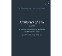 Memories of You, Mom: A Journal to Preserve the Moments That Made Our Story