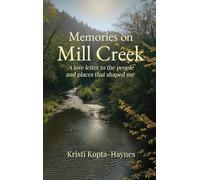 Memories on Mill Cr love letter to the people and places that shaped me