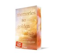 Memories So Golden Like Us: Roman | Die berührende Best Friend's Ex New Adult Romance der SPIEGEL Bestsellerautorin: 2
