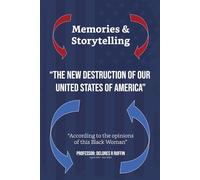 Memories & Storytelling Corruption: The New Destruction Of Our United States of America