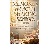 Memories Worth Sharing: Stories, Facts and Trivia for Every Senior