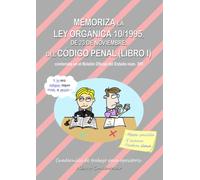 Memoriza la Ley Orgánica 10/1995, de 23 de noviembre, del Código Penal (Libro I): Cuadernillo de trabajo para opositores