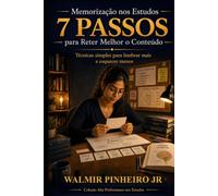 Memorização nos Estudos: 7 Passos para Reter Melhor o Conteúdo: Técnicas simples e estratégicas para lembrar mais, revisar melhor e esquecer menos ... (Coleção Alta Performance nos Estudos)