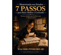 Memorização nos Estudos: 7 Passos para Reter Melhor o Conteúdo: Técnicas simples e estratégicas para lembrar mais, revisar melhor e esquecer menos ... (Coleção Alta Performance nos Estudos)