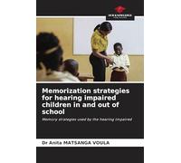Memorization strategies for hearing impaired children in and out of school: Memory strategies used by the hearing impaired