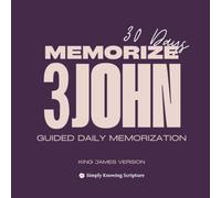 Memorize 3 John: Guided Daily Memorization - King James Version: 30 days, Journal and Tracker (Scripture Book Memorization)