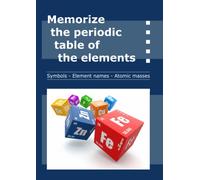 Memorize the Periodic Table of Elements: Learn atomic masses, symbols and element names easily | a4 format | 100 pages | Fill-in-the-blank tables with progressive levels