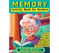 Memory Activity Book for Senior: Simple, relaxing and Effective Activities! Memory activity book with large print and large size to improve the memory of the elderly while having fun.