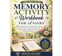 Memory Activity Workbook for Seniors: 180 Easy Brain Games, Large Print Word Activities, Memory Exercises, Conversation Starters, and Gentle Puzzles to Support Focus, Recall, Confidence, and Daily Joy