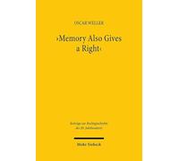 'Memory Also Gives a Right': Norman Bentwich and the Implementation of the British Mandate for Palestine (Beitrage Zur Rechtsgeschichte Des 20. Jahrhunderts, 131)