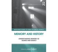 Memory and History: Understanding Memory as Source and Subject (Routledge Guides to Using Historical Sources) by Routledge (2013-05-30)