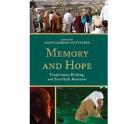 Memory and Hope: Forgiveness, Healing, and Interfaith Relations (Interreligious Reflections)